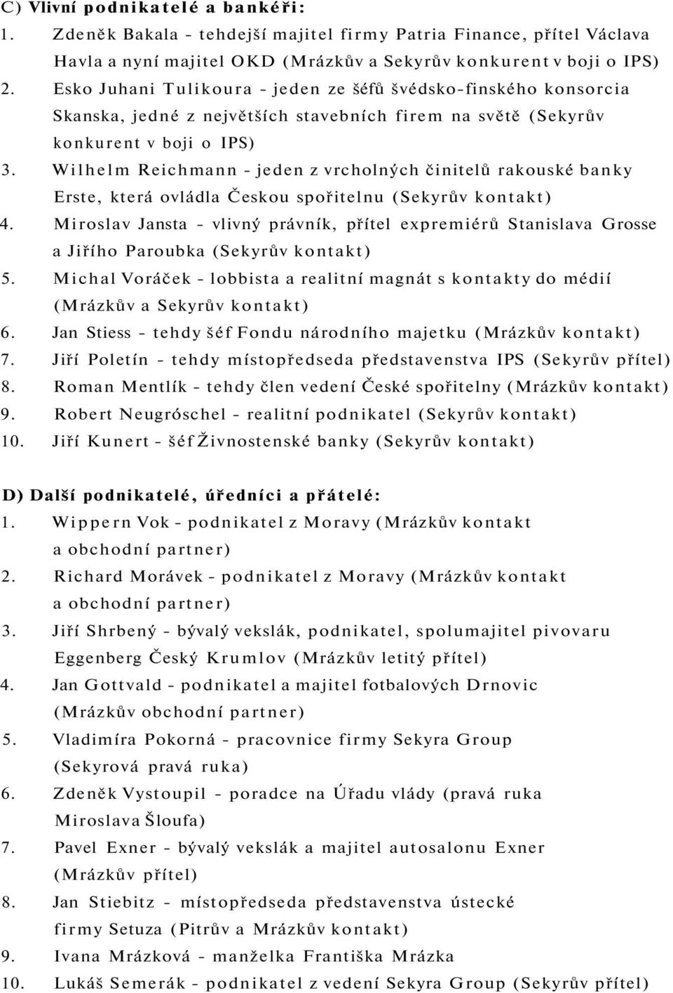 Wilhelm Reichmann - jeden z vrcholných činitelů rakouské banky Erste, která ovládla Českou spořitelnu (Sekyrův kontakt) 4.