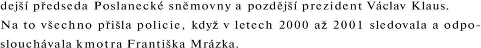 Na to všechno přišla policie, když v letech