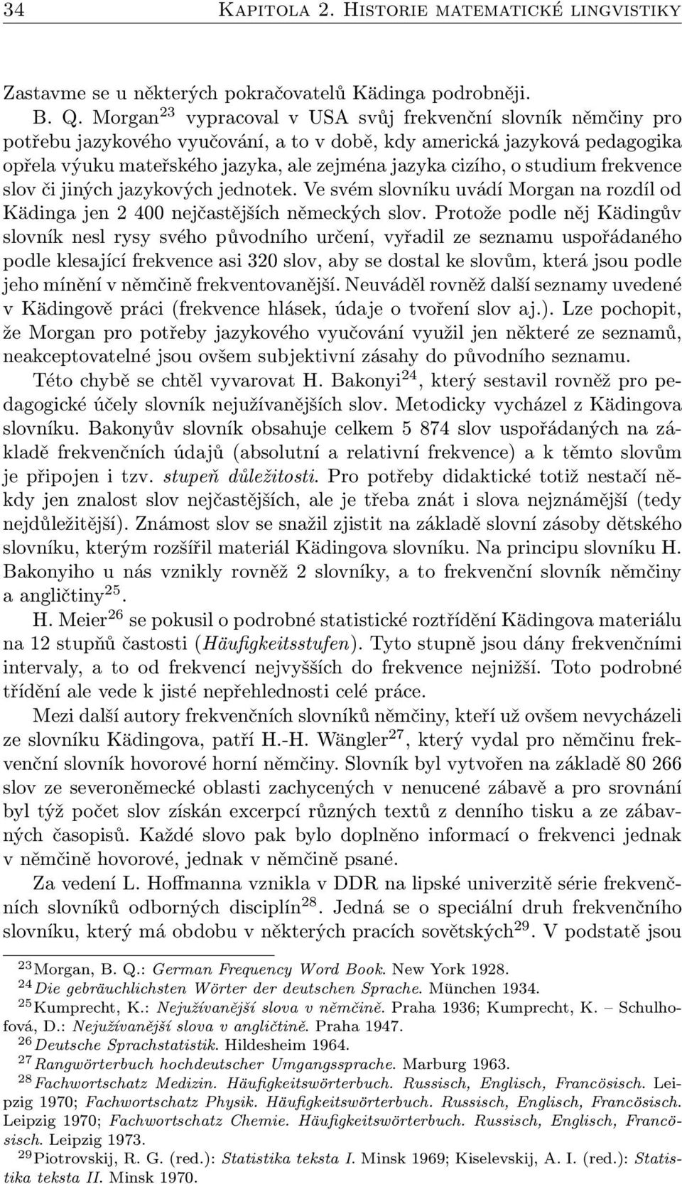 studium frekvence slov či jiných jazykových jednotek. Ve svém slovníku uvádí Morgan na rozdíl od Kädinga jen 2 400 nejčastějších německých slov.