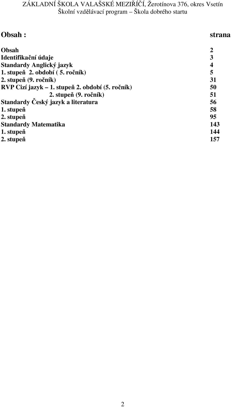 stupeň 2. období (5. ročník) 50 2. stupeň (9.