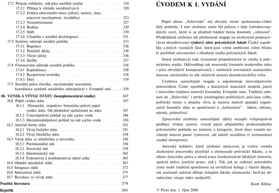 4 Financování nástrojů sociální politiky 338 17.4.1 Kapitalizace 338 17.4.2 Rozpočtová technika 338 17.4.3 Dary 339 17.