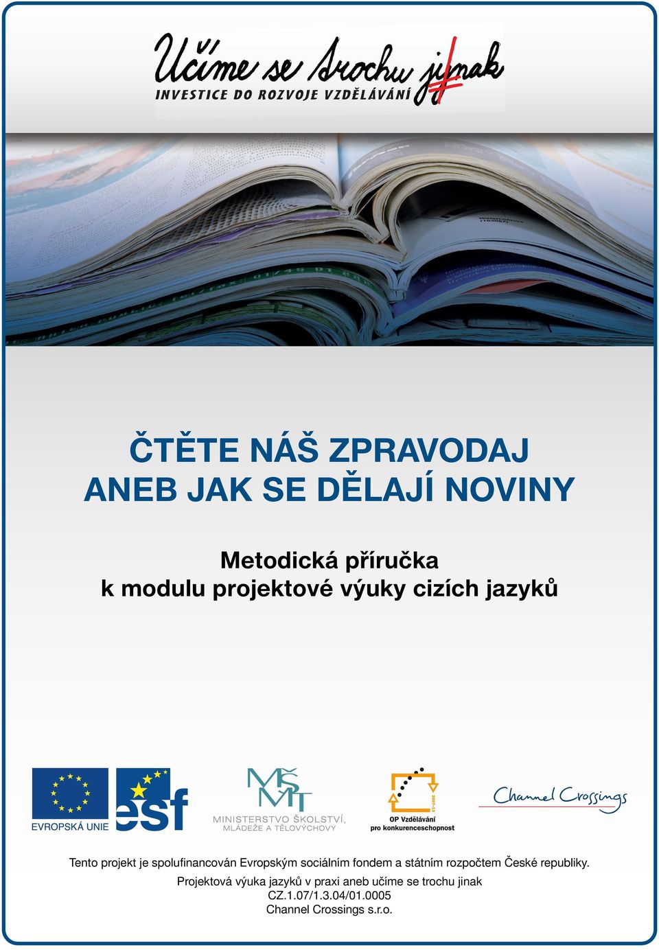 spolufinancován Evropským sociálním fondem a státním rozpočtem České republiky.