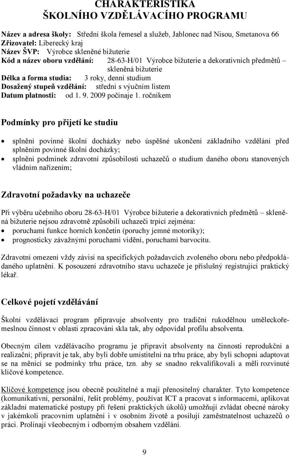 Datum platnosti: od 1. 9. 2009 počínaje 1.