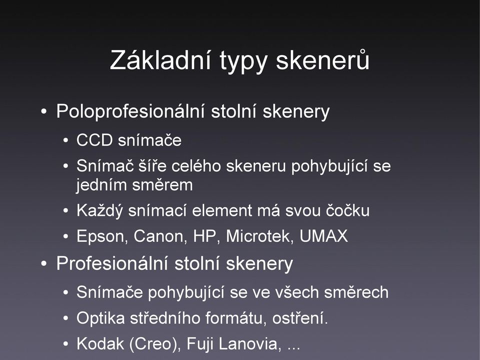 Epson, Canon, HP, Microtek, UMAX Profesionální stolní skenery Snímače pohybující