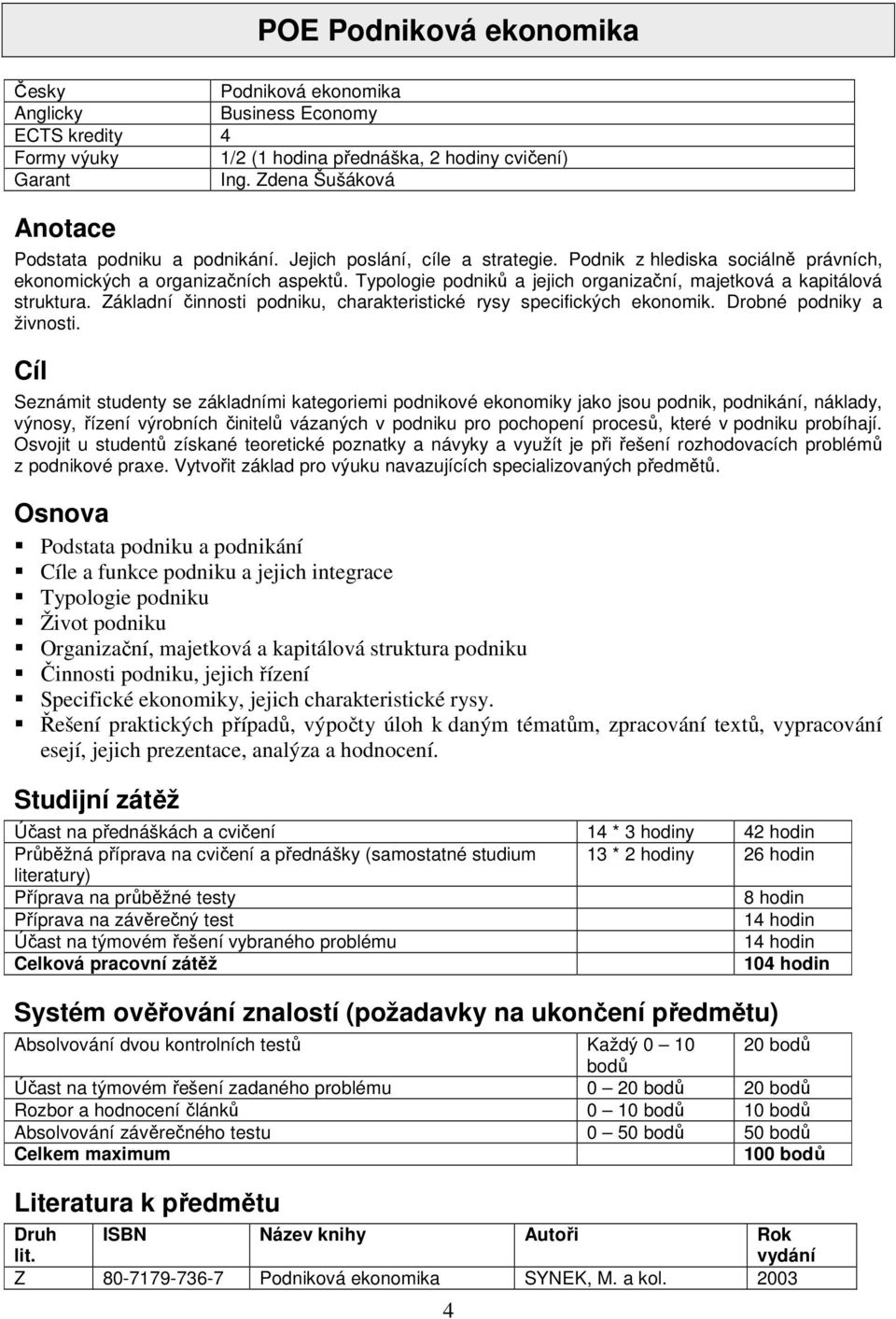 Typologie podniků a jejich organizační, majetková a kapitálová struktura. Základní činnosti podniku, charakteristické rysy specifických ekonomik. Drobné podniky a živnosti.