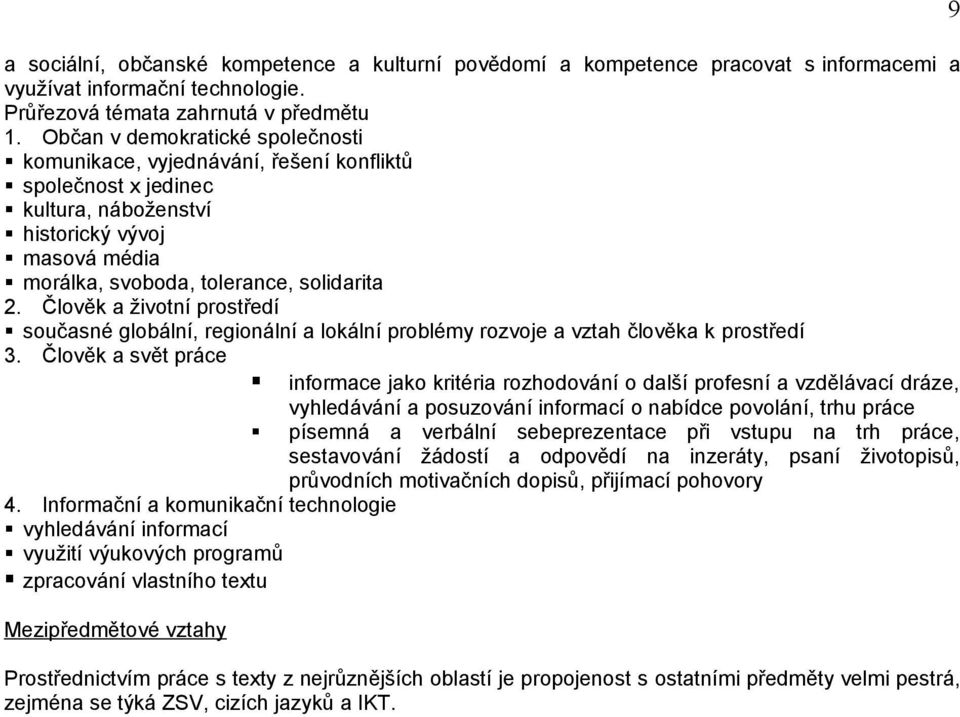 Člověk a životní prostředí současné globální, regionální a lokální problémy rozvoje a vztah člověka k prostředí 3.