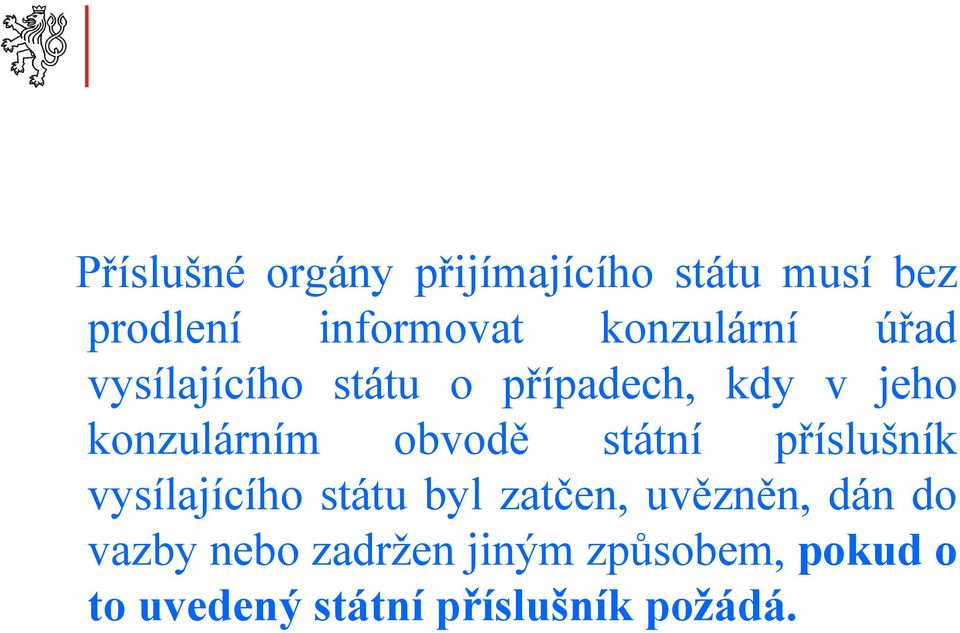 obvodě státní příslušník vysílajícího státu byl zatčen, uvězněn, dán do