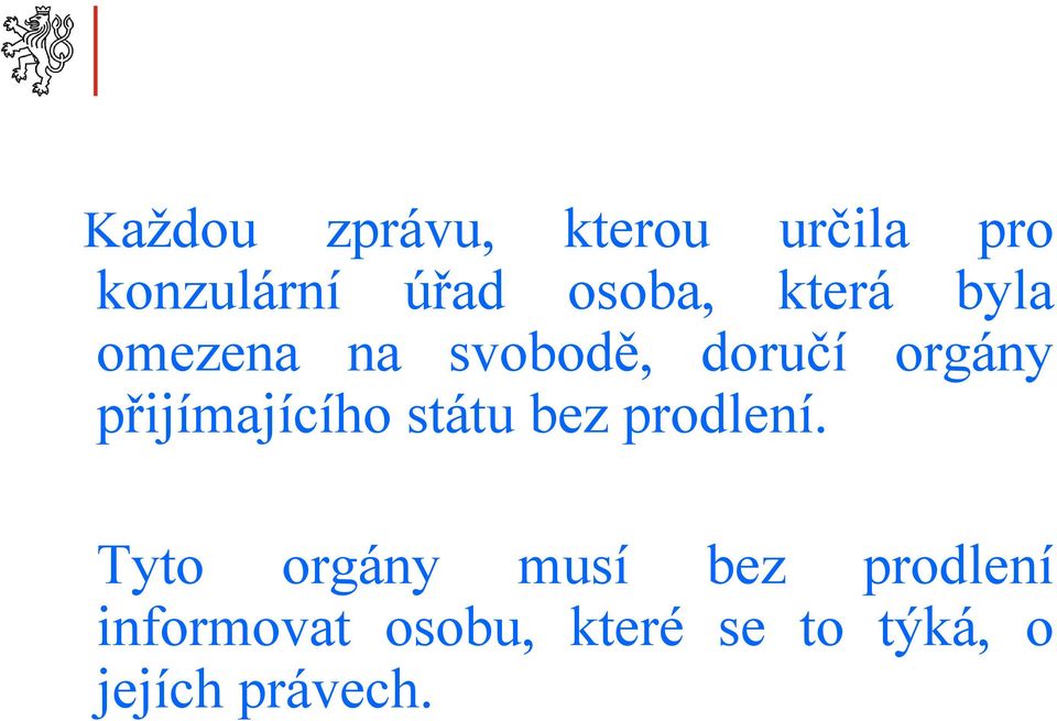 přijímajícího státu bez prodlení.