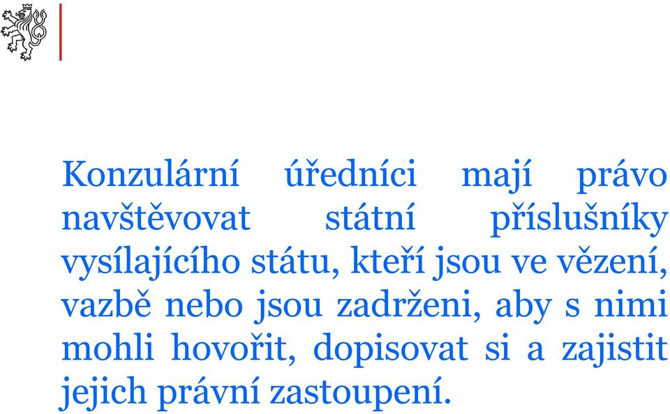 vězení, vazbě nebo jsou zadrženi, aby s nimi mohli