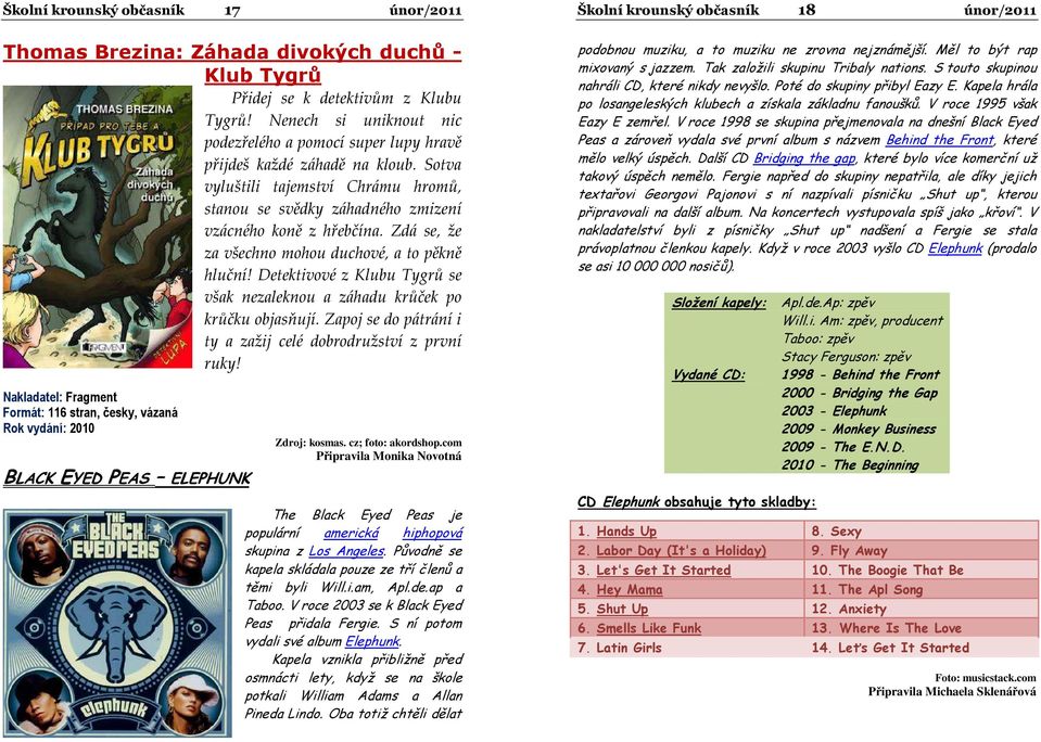 Zdá se, že za všechno mohou duchové, a to pěkně hluční! Detektivové z Klubu Tygrů se však nezaleknou a záhadu krůček po krůčku objasňují.