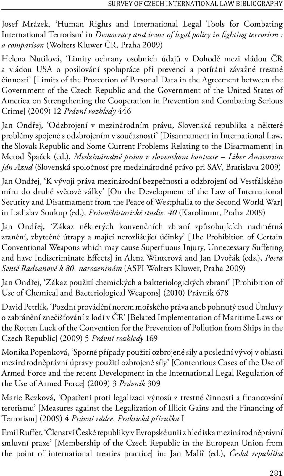 trestné činnosti [Limits of the Protection of Personal Data in the Agreement between the Government of the Czech Republic and the Government of the United States of America on Strengthening the