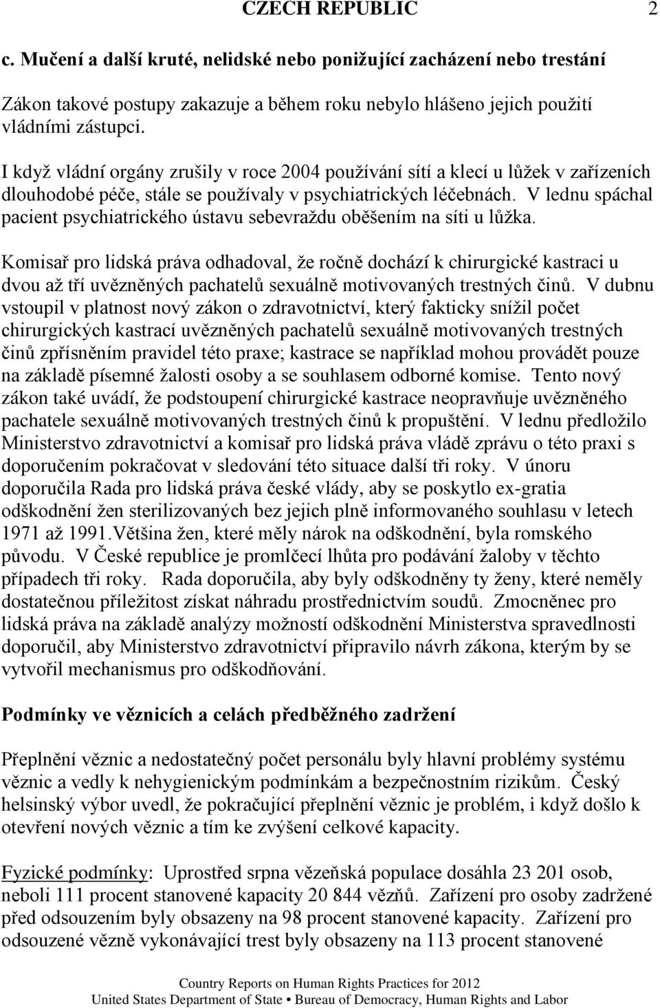 V lednu spáchal pacient psychiatrického ústavu sebevraždu oběšením na síti u lůžka.