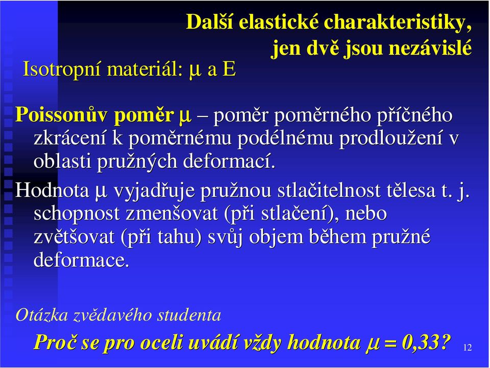 Hodnota µ vyjadřuje pružnou stlačitelnost tělesa t t. j.