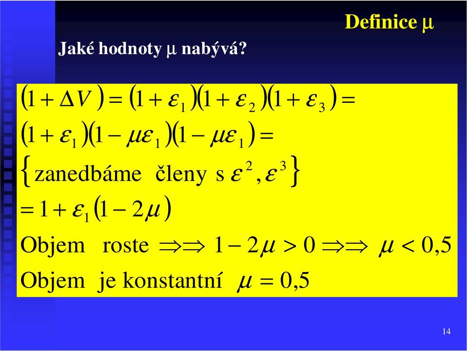 ε )( 1 µε )( 1 µε ) { } zanedbáme členy s ε 2, ε 3 = 1 +