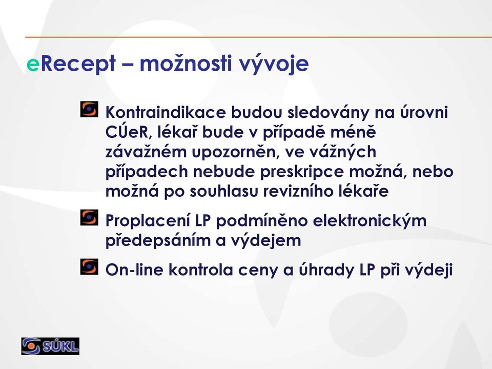 preskripce možná, nebo možná po souhlasu revizního lékaře Proplacení LP