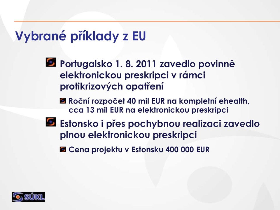 Roční rozpočet 40 mil EUR na kompletní ehealth, cca 13 mil EUR na elektronickou