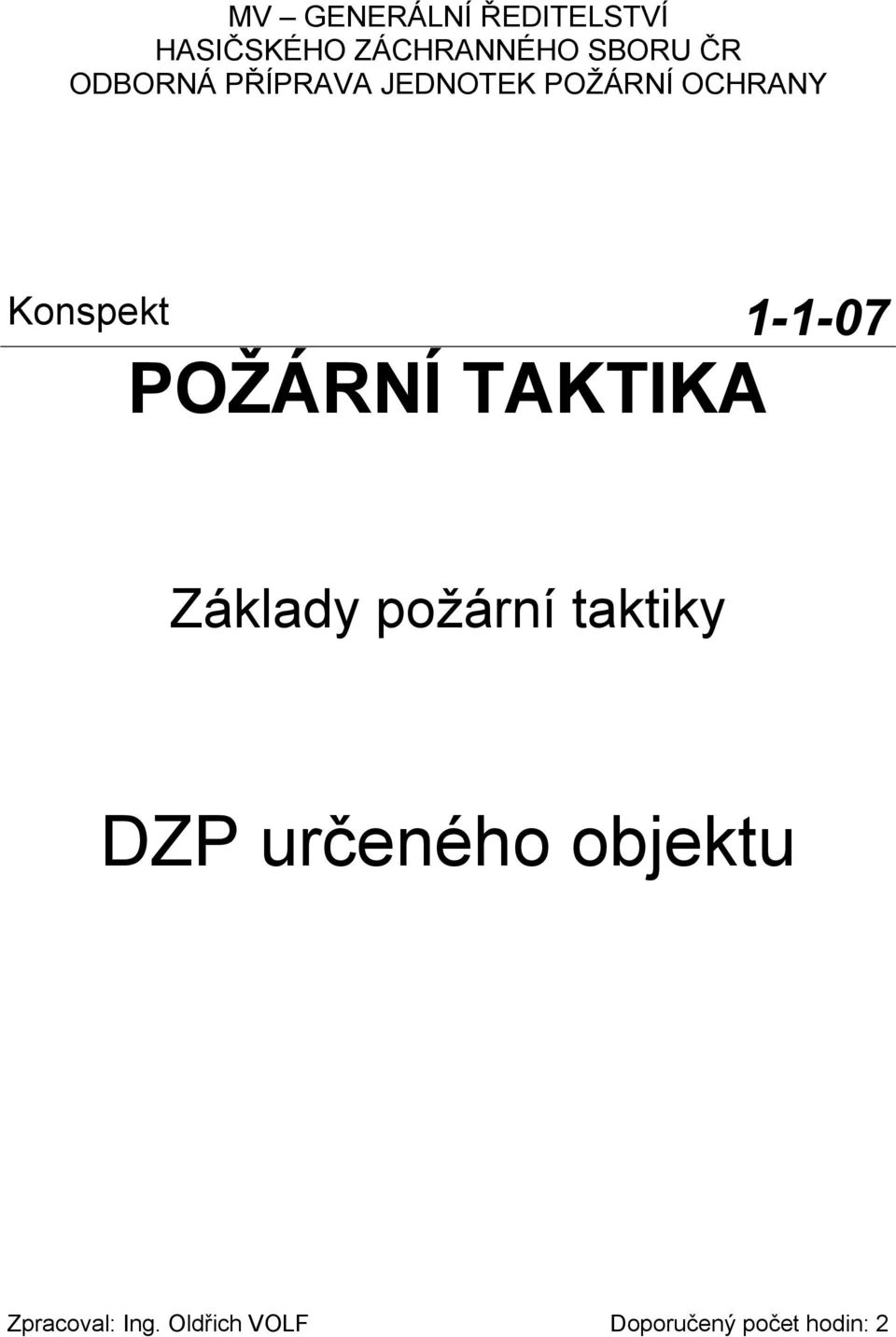 POŽÁRNÍ TAKTIKA Základy požární taktiky DZP určeného