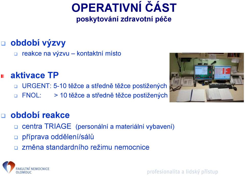 FNOL: > 10 těžce a středně těžce postižených období reakce centra TRIAGE