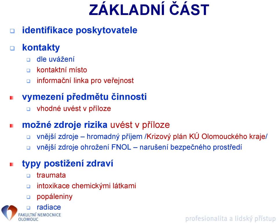 vnější zdroje hromadný příjem /Krizový plán KÚ Olomouckého kraje/ vnější zdroje ohrožení FNOL