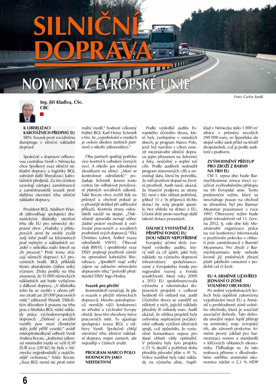 svaz silniční nákladní dopravy a logistiky BGL zabránit další liberalizaci kabotážních předpisů.