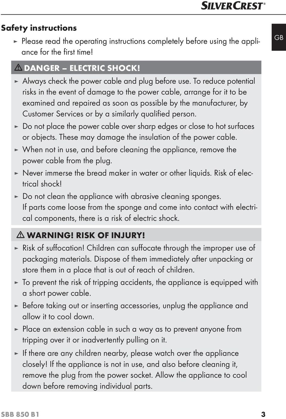 qualified person. Do not place the power cable over sharp edges or close to hot surfaces or objects. These may damage the insulation of the power cable.