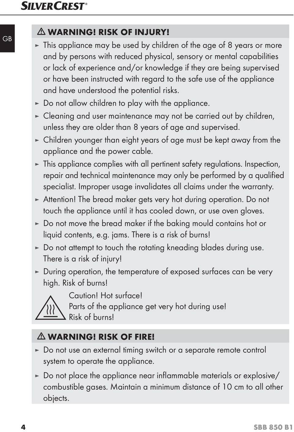 supervised or have been instructed with regard to the safe use of the appliance and have understood the potential risks. Do not allow children to play with the appliance.