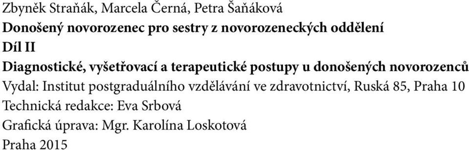 donošených novorozenců Vydal: Institut postgraduálního vzdělávání ve zdravotnictví,