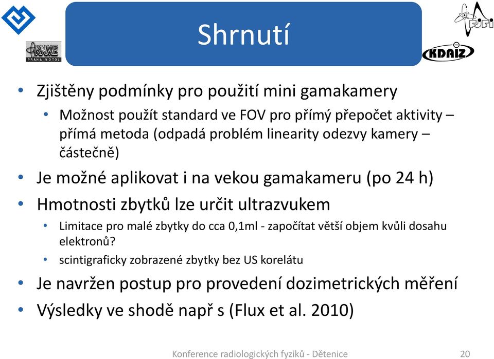 Limitace pro malé zbytky do cca 0,1ml - započítat větší objem kvůli dosahu elektronů?