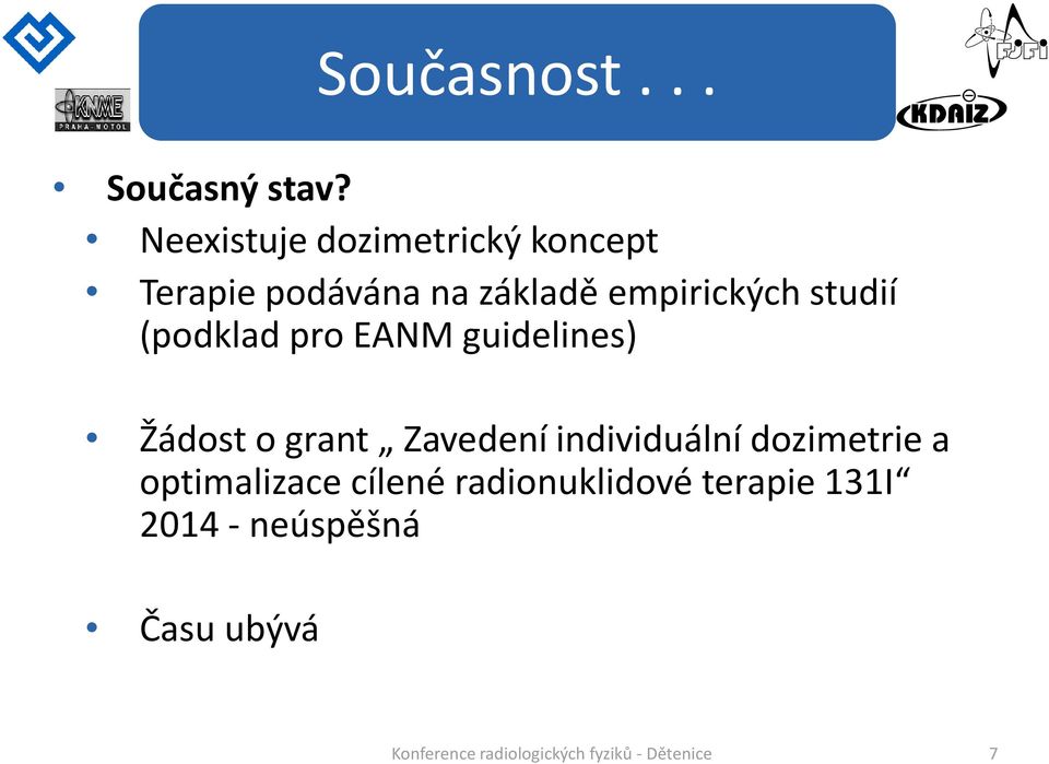 studií (podklad pro EANM guidelines) Žádost o grant Zavedení individuální