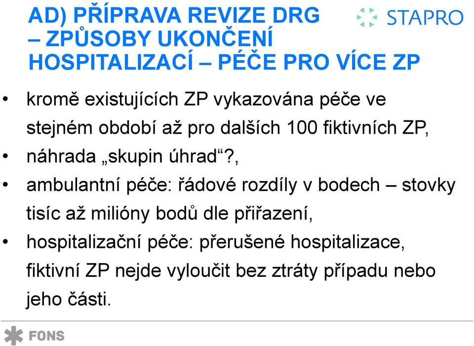 , ambulantní péče: řádové rozdíly v bodech stovky tisíc až milióny bodů dle přiřazení,