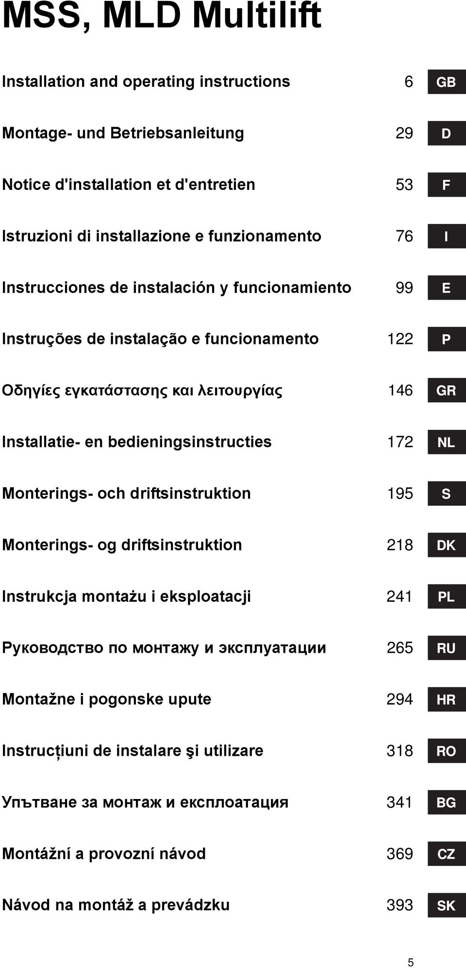 bedieningsinstructies 7 Monterings- och driftsinstruktion 95 Monterings- og driftsinstruktion 8 Instrukcja montażu i eksploatacji 4 Руководство по монтажу и