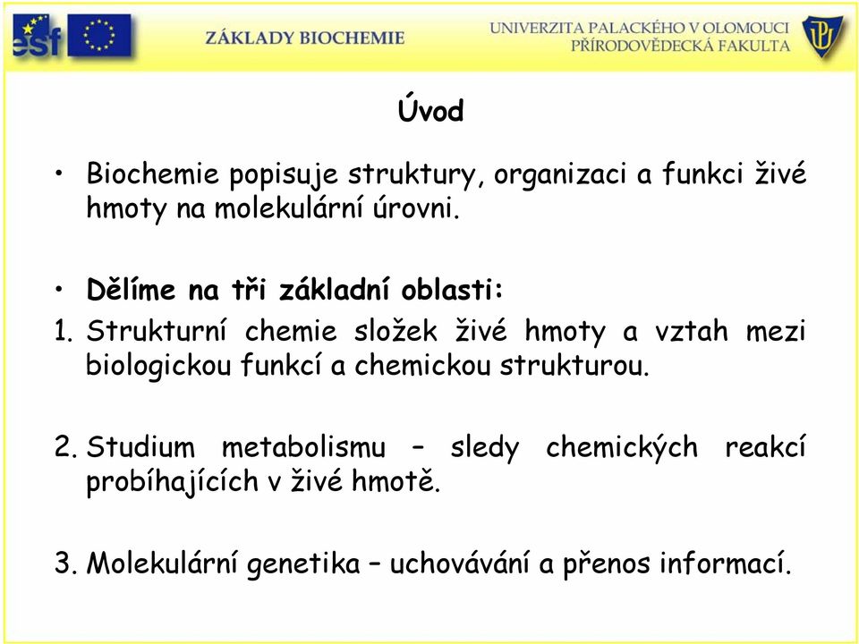 Strukturní chemie složek živé hmoty a vztah mezi biologickou funkcí a chemickou