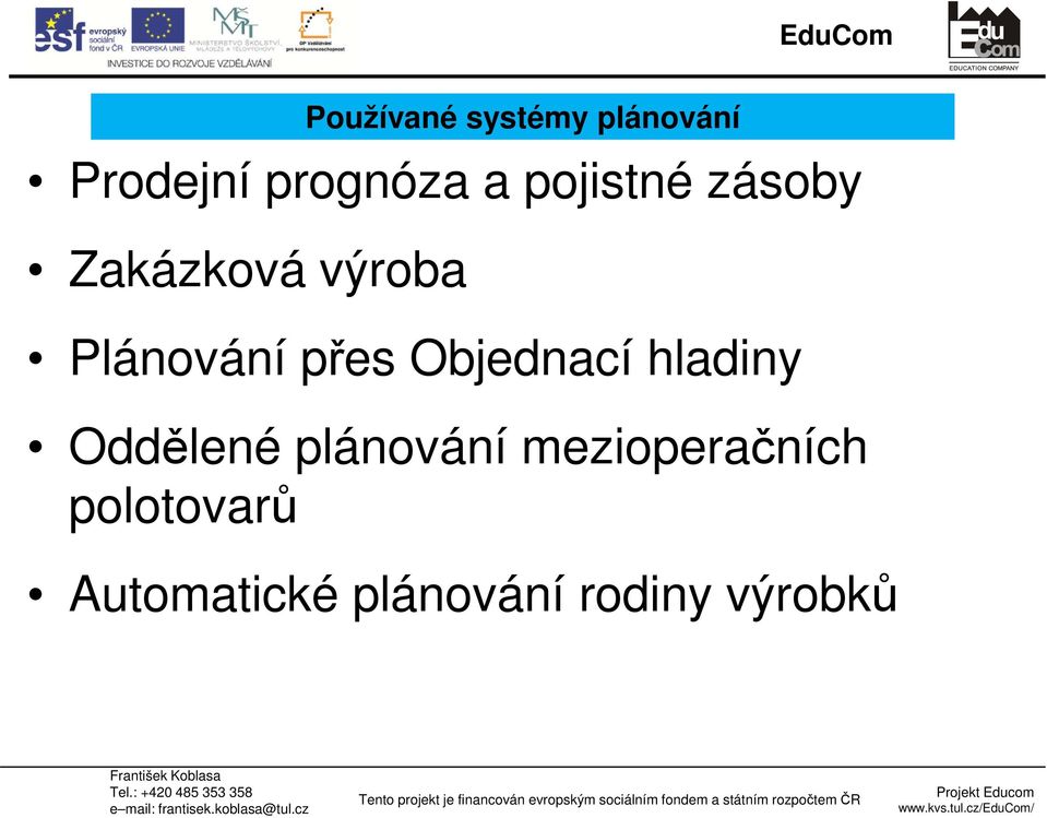 Objednací hladiny Oddělené plánování