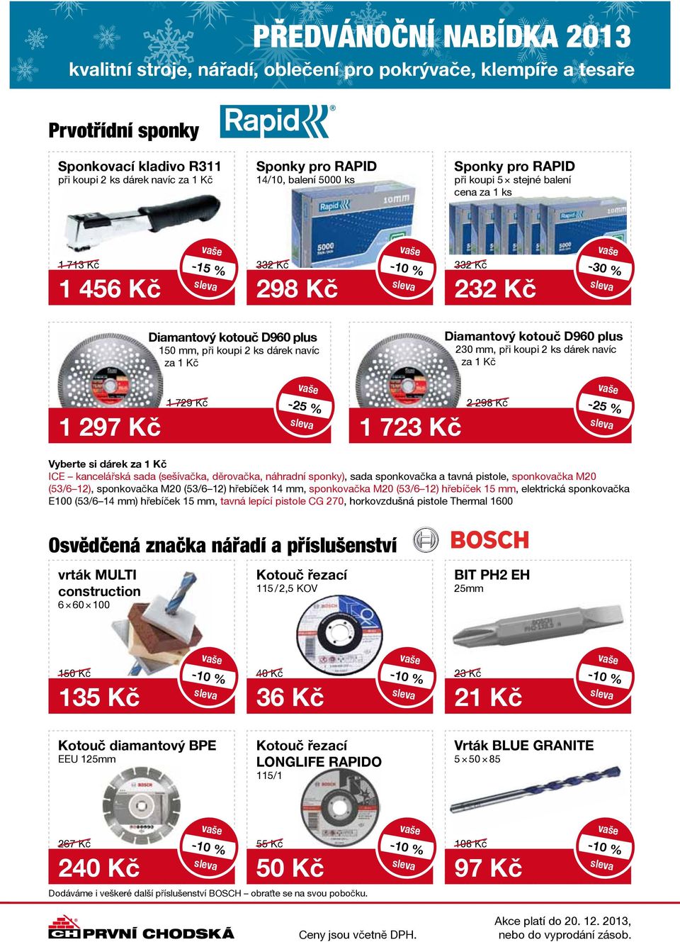 1 723 Kč 2 298 Kč -25 % Vyberte si dárek za 1 Kč ICE kancelářská sada (sešívačka, děrovačka, náhradní sponky), sada sponkovačka a tavná pistole, sponkovačka M20 (53/6 12), sponkovačka M20 (53/6 12)