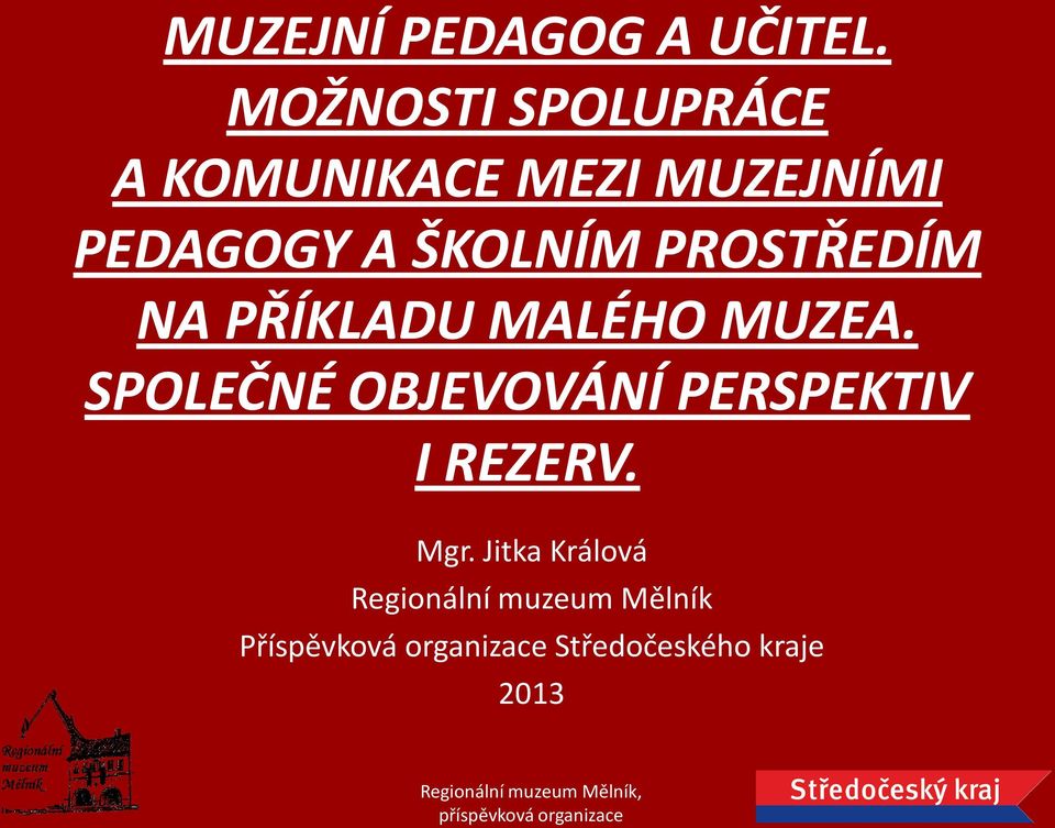 ŠKOLNÍM PROSTŘEDÍM NA PŘÍKLADU MALÉHO MUZEA.