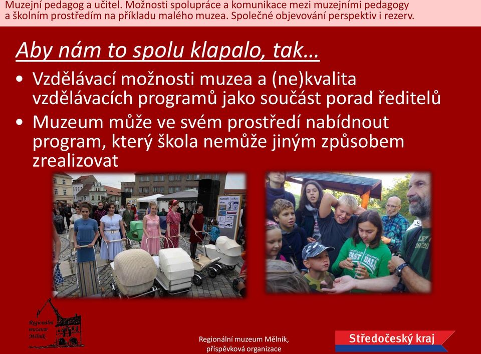 součást porad ředitelů Muzeum může ve svém prostředí