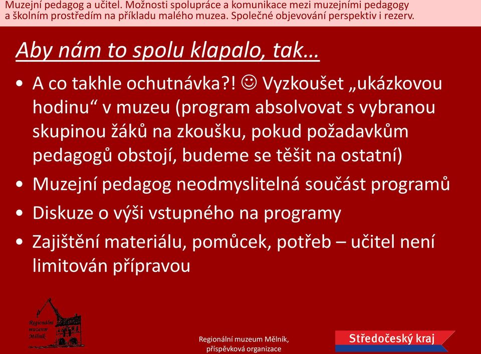 zkoušku, pokud požadavkům pedagogů obstojí, budeme se těšit na ostatní) Muzejní pedagog