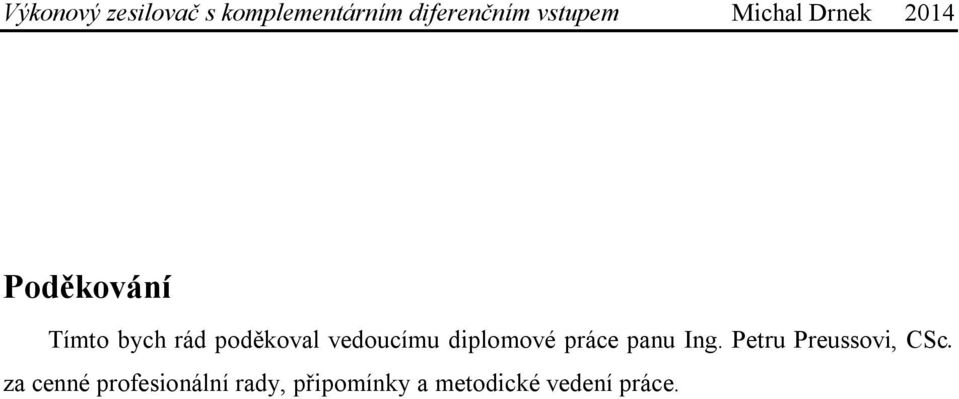 vedoucímu diplomové práce panu Ing. Petru Preussovi, CSc.