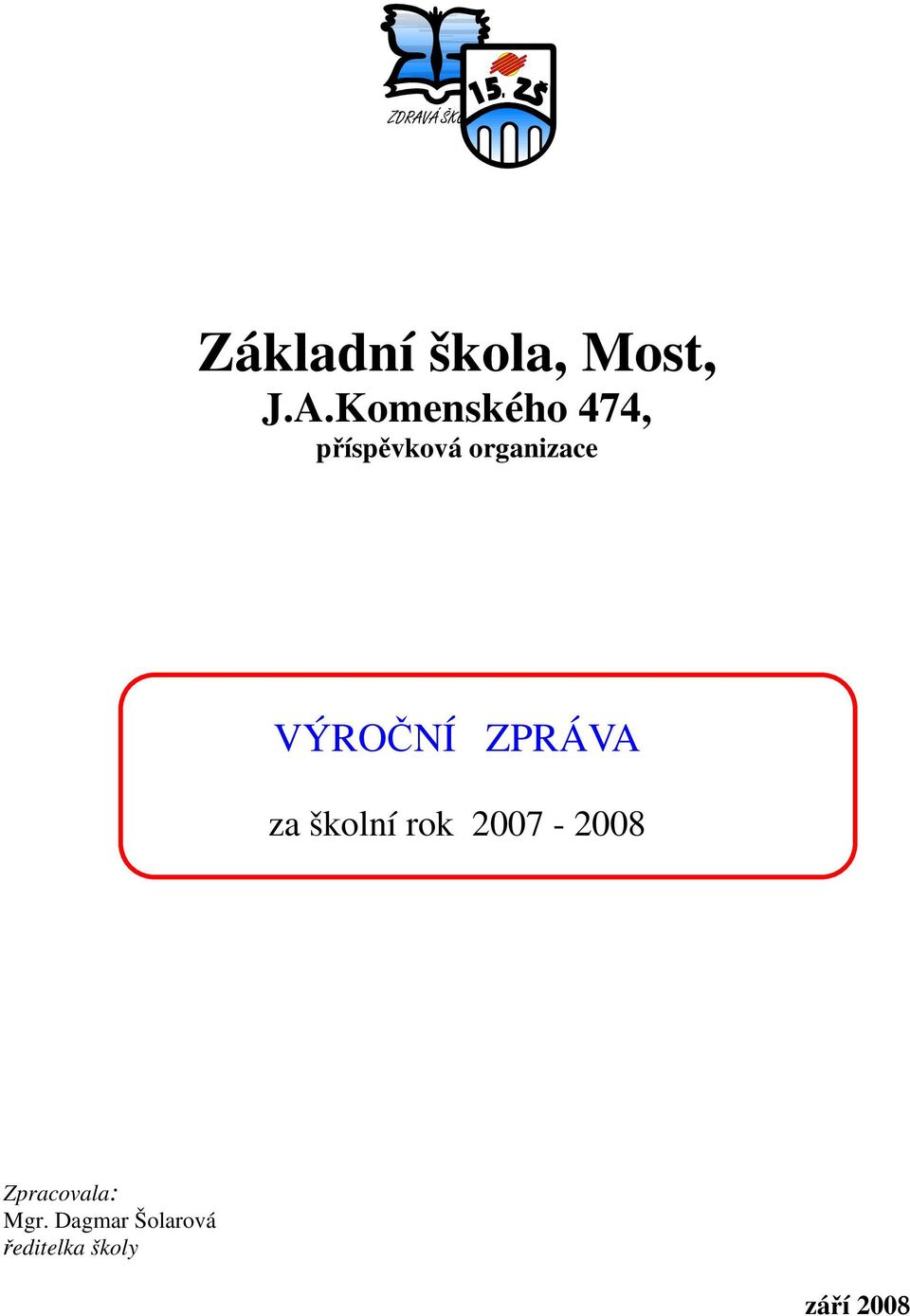 VÝROČNÍ ZPRÁVA za školní rok 2007-2008