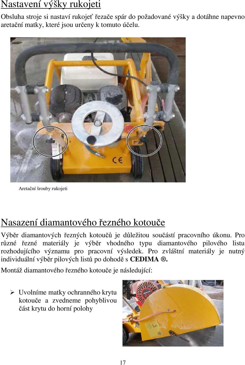 Pro různé řezné materiály je výběr vhodného typu diamantového pilového listu rozhodujícího významu pro pracovní výsledek.