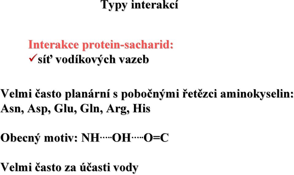 řetězci aminokyselin: Asn, Asp, Glu, Gln, Arg,,