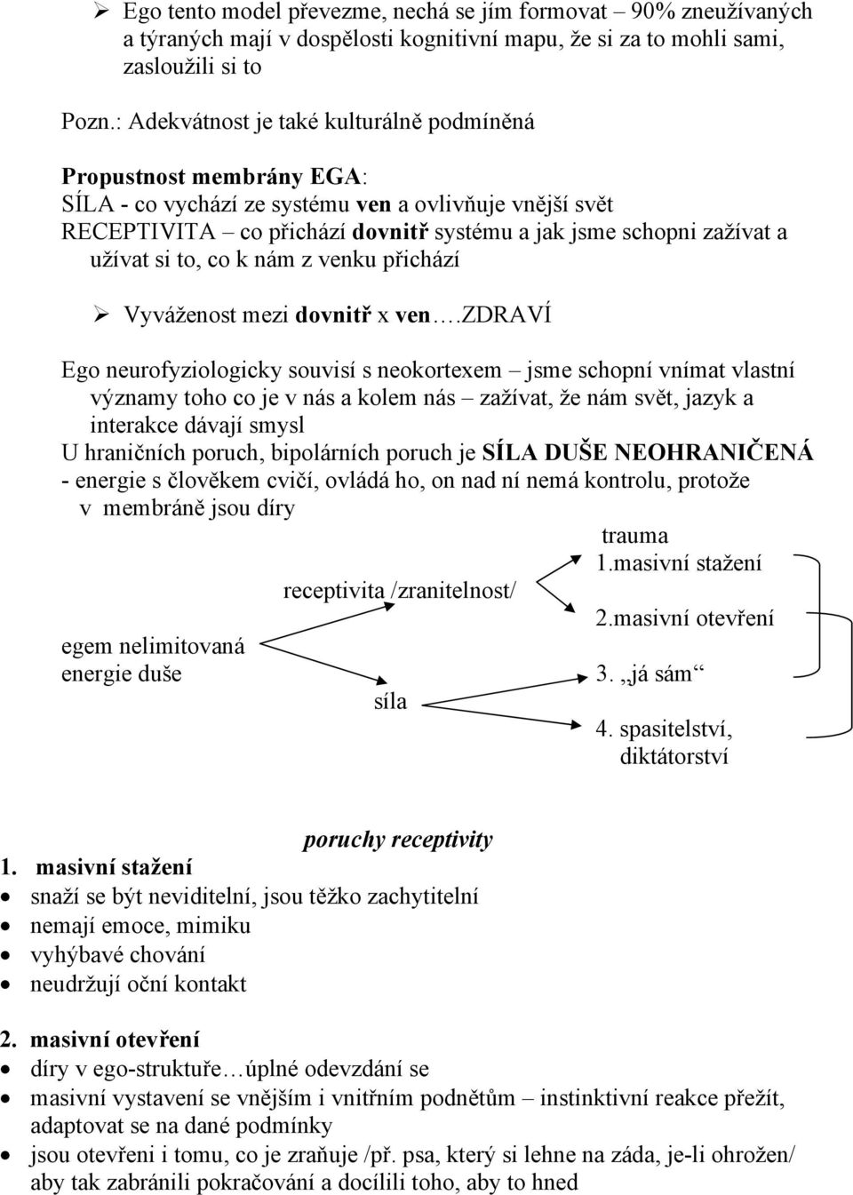 užívat si to, co k nám z venku přichází Vyváženost mezi dovnitř x ven.