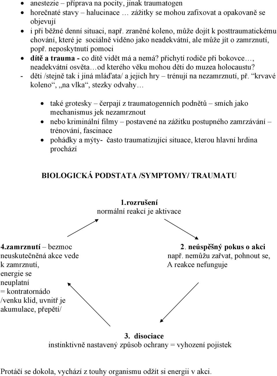 přichytí rodiče při bokovce, neadekvátní osvěta od kterého věku mohou děti do muzea holocaustu? - děti /stejně tak i jiná mláďata/ a jejich hry trénují na nezamrznutí, př.