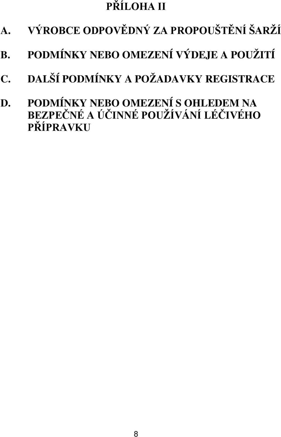 DALŠÍ PODMÍNKY A POŽADAVKY REGISTRACE D.