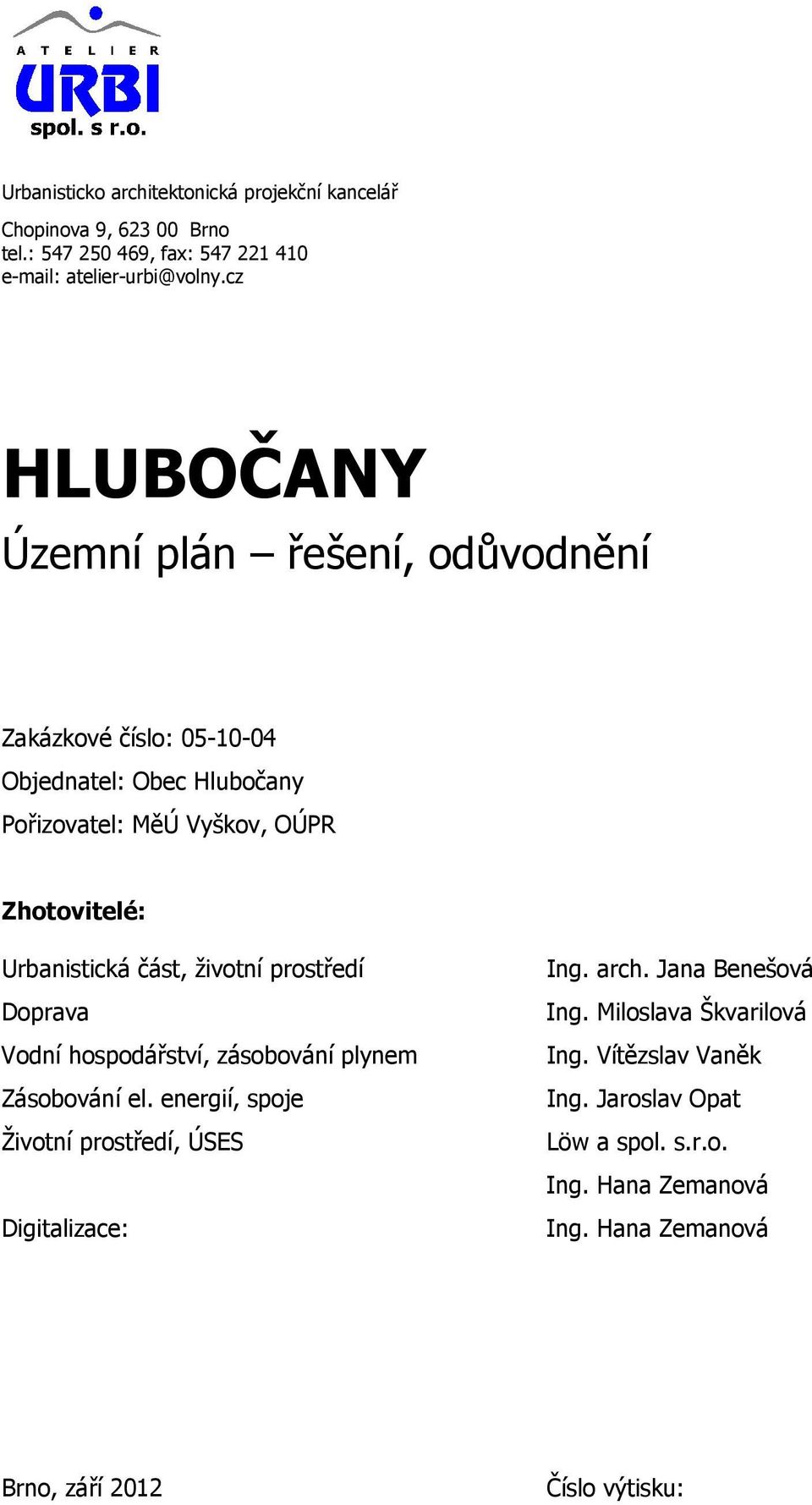 Urbanistická část, životní prostředí Doprava Vodní hospodářství, zásobování plynem Zásobování el.