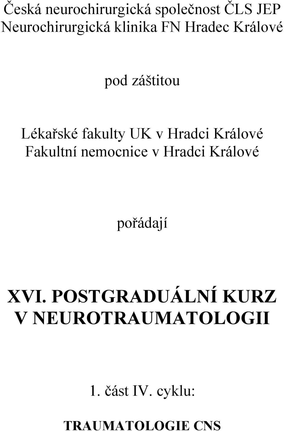 Hradci Králové Fakultní nemocnice v Hradci Králové pořádají XVI.