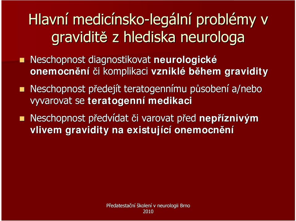 Neschopnost předejp edejít teratogennímu působení a/nebo vyvarovat se teratogenní