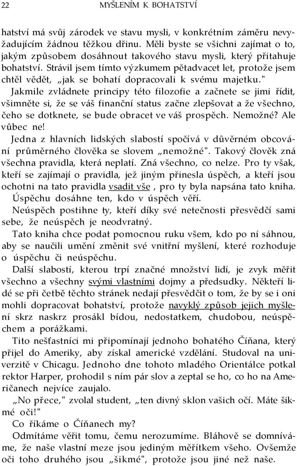 Strávil jsem tímto výzkumem pětadvacet let, protože jsem chtěl vědět, jak se bohatí dopracovali k svému majetku.