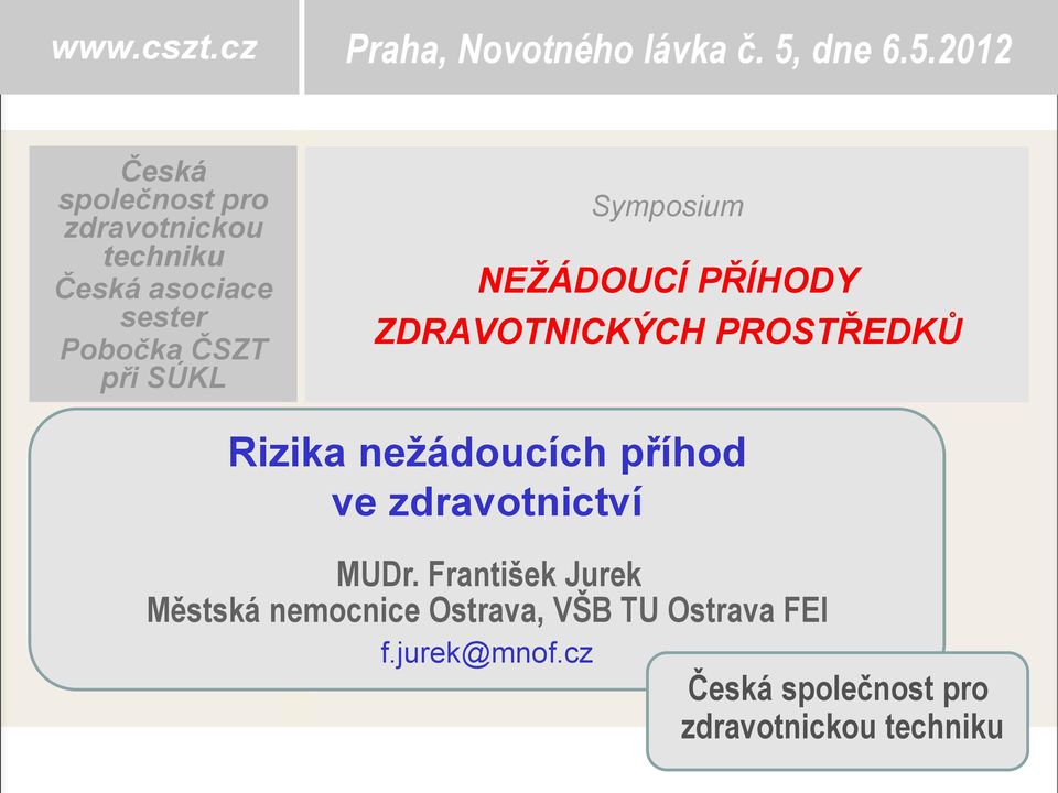 2012 Česká společnost pro zdravotnickou techniku Česká asociace sester Pobočka ČSZT při SÚKL