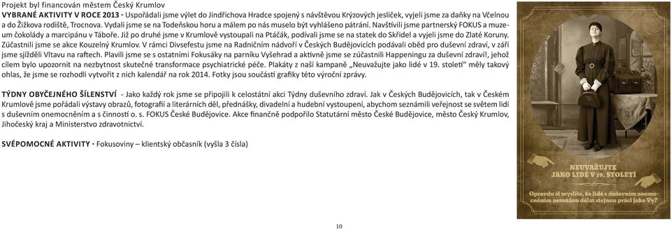 Již po druhé jsme v Krumlově vystoupali na Ptáčák, podívali jsme se na statek do Skřidel a vyjeli jsme do Zlaté Koruny. Zúčastnili jsme se akce Kouzelný Krumlov.